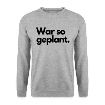 War so geplant - Funny Sprüche - Unisex Pullover - Weißgrau meliert - Vorne - Alina (178cm) & Michal (187cm)