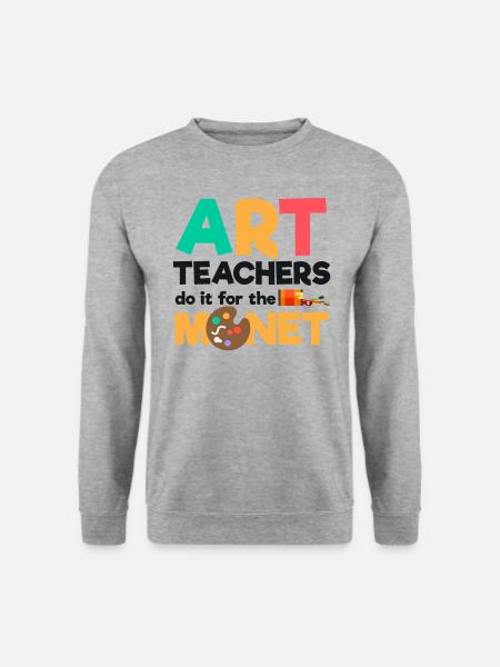 Art Teachers Do It For The Monet | Kunst Künstler - Unisex Pullover - Weißgrau meliert
