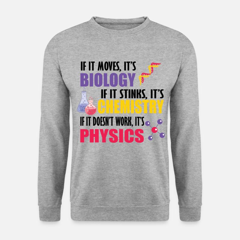 If It Moves It's Biology Chemistry Physics Funny - Unisex Sweatshirt - salt & pepper
