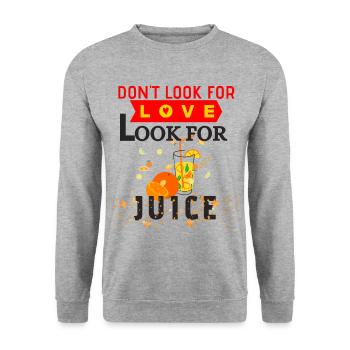 Don't look for love, look for juice - Unisex Sweatshirt - salt & pepper - Front - Alina (178cm) & Michal (187cm)