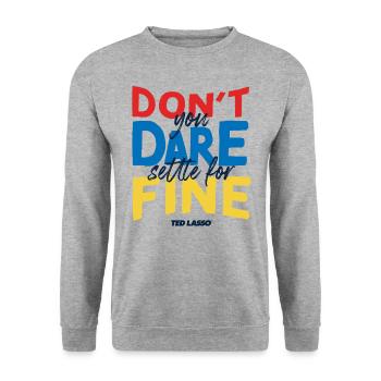 Ted Lasso Don't You Dare Settle For Fine - Unisex Pullover - Weißgrau meliert - Vorne - Alina (178cm) & Michal (187cm)