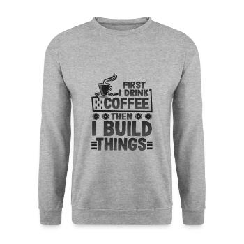 Builder Gifts First Drink Coffee then Build - Unisex Sweatshirt - salt & pepper - Front - Alina (178cm) & Michal (187cm)