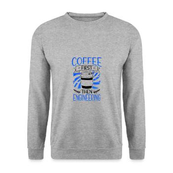 Engineer Gift Coffee First Then Engineering - Unisex Sweatshirt - salt & pepper - Front - Alina (178cm) & Michal (187cm)