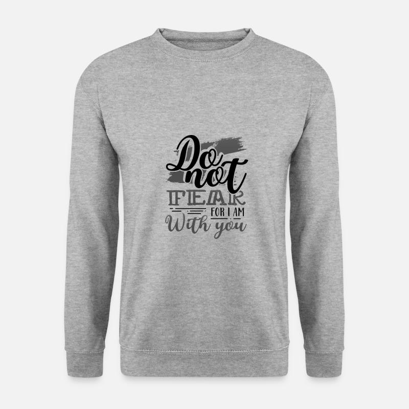 Don chrétien Ne craignez pas que je sois avec vous - Sweat-shirt Unisexe - gris chiné
