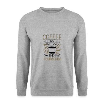 Counselor Gifts Coffee First then Counseling Gifts - Unisex Sweatshirt - salt & pepper - Front - Alina (178cm) & Michal (187cm)