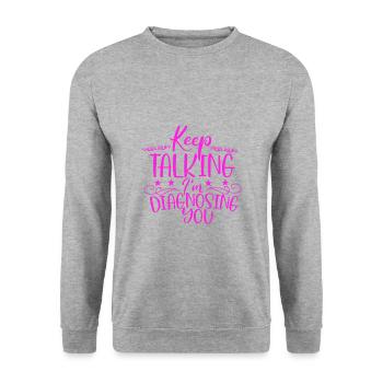 Sarcastic Gift Keep Talking I'm Diagnosing You - Unisex Sweatshirt - salt & pepper - Front - Alina (178cm) & Michal (187cm)