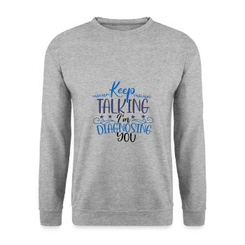 Sarcastic Gift Keep Talking I'm Diagnosing You - Unisex Sweatshirt - salt & pepper - Front - Alina (178cm) & Michal (187cm)