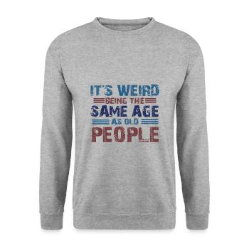 Sarcastique étrange étant l’âge de vente comme les personnes âgées - Sweat-shirt Unisexe - gris chiné - Devant - Alina (178cm) & Michal (187cm)