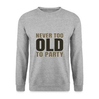 Funny Aging Gifts Never too Old to Party Sarcasm - Unisex Sweatshirt - salt & pepper - Front - Alina (178cm) & Michal (187cm)
