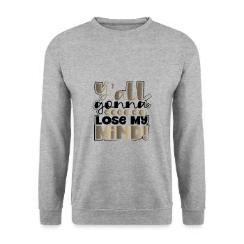 Sarcastic Y'All Gonna Make Me Lose My Mind - Unisex Sweatshirt - salt & pepper - Front - Alina (178cm) & Michal (187cm)