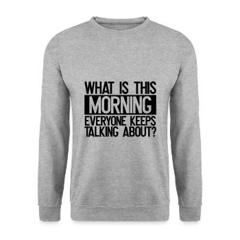 Sarkastisch Was ist heute Morgen, wo alle reden - Unisex Pullover - Weißgrau meliert - Vorne - Alina (178cm) & Michal (187cm)