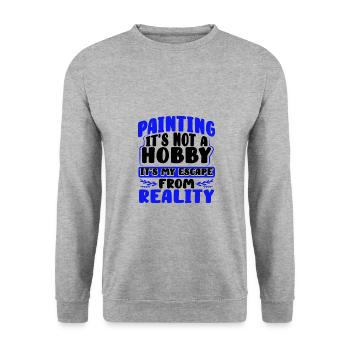 Painter Gift Painting Not Hobby Escape from - Unisex Sweatshirt - salt & pepper - Front - Alina (178cm) & Michal (187cm)