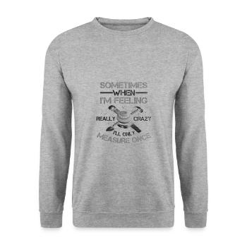 Les cadeaux de travail du bois lorsque vous vous sentez fou ne mesurent que - Sweat-shirt Unisexe - gris chiné - Devant - Alina (178cm) & Michal (187cm)