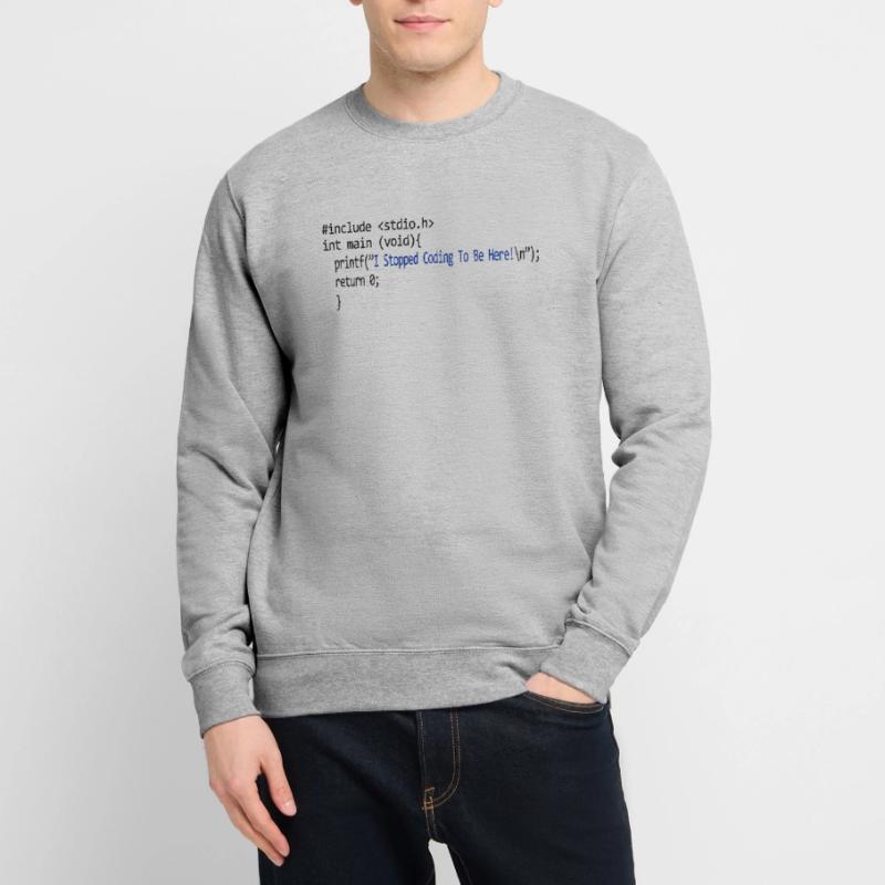 I stopped coding to be here. program Unisex Sweatshirt