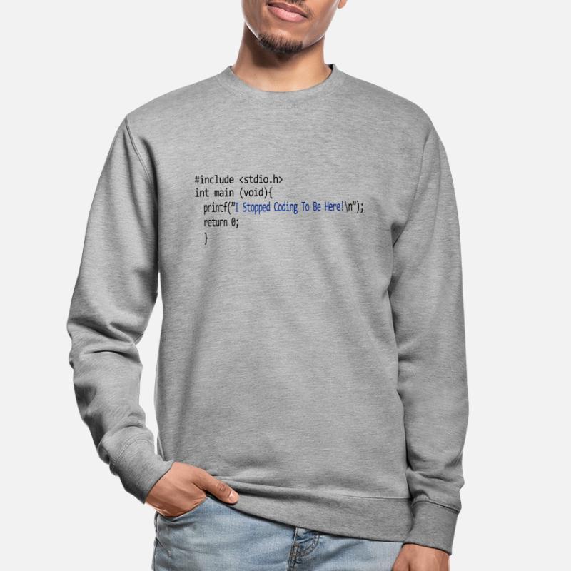 J'ai arrêté de coder pour être ici. programme Sweat-shirt Unisexe