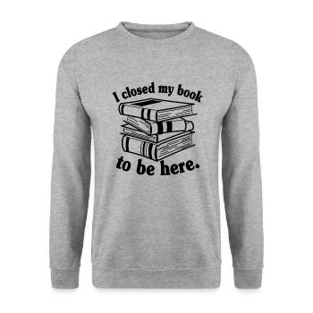 J’ai fermé mon livre pour être ici drôle lecteur de livre - Sweat-shirt Unisexe - gris chiné - Devant - Alina (178cm) & Michal (187cm)