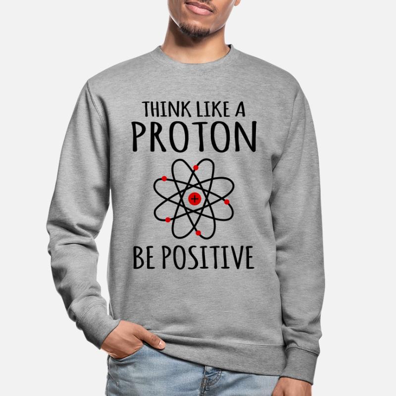 Positive thinking confident Atom Physics physicist Unisex Sweatshirt