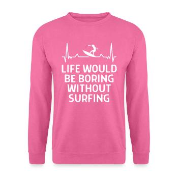 Surfen Surfer Lustige Spürche Geschenk - Unisex Pullover - Pink - Vorne