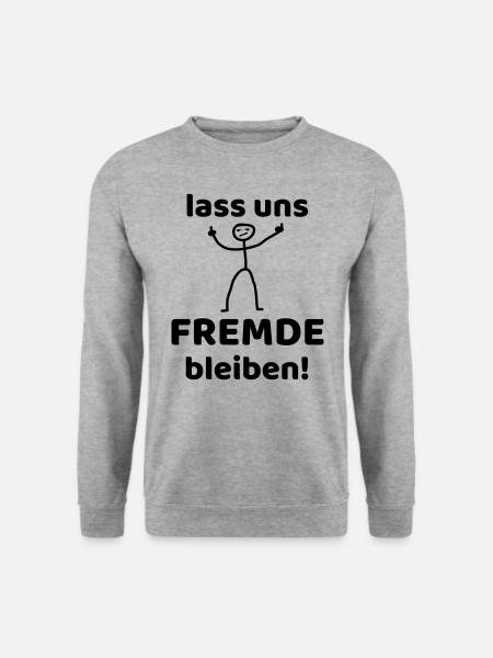 LASS UNS FREMDE BLEIBEN - lustige Sprüche! - Unisex Pullover - Weißgrau meliert