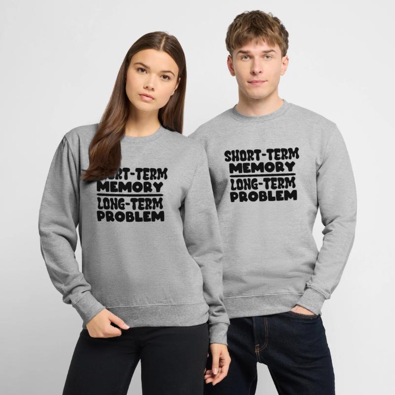 Short-term Memory long-term Problem Unisex Sweatshirt