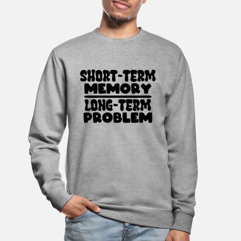 Short-term Memory long-term Problem Unisex Sweatshirt