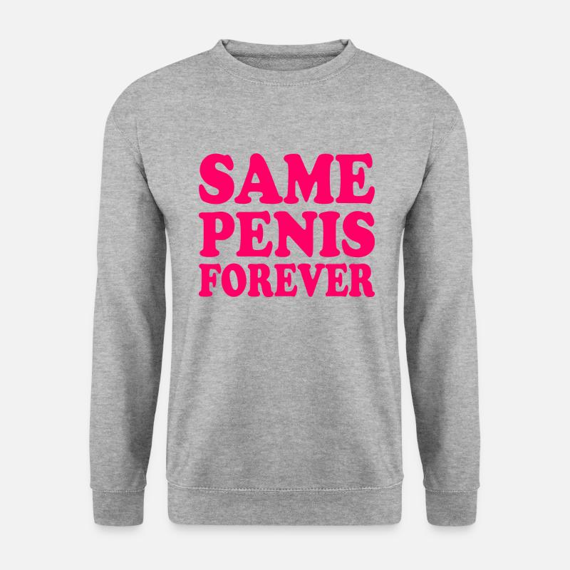 Same penis forever - Sweat-shirt Unisexe - gris chiné