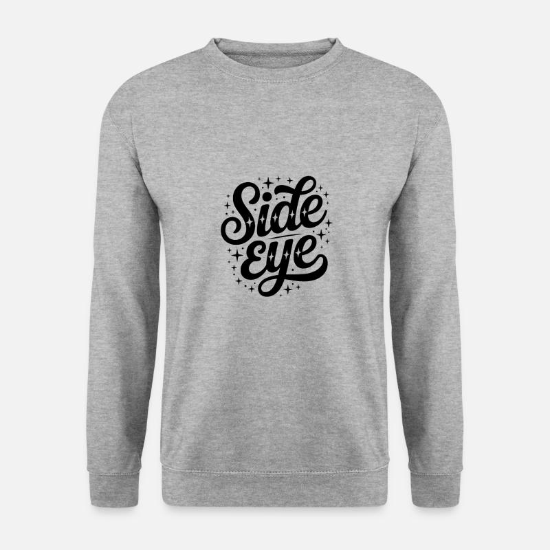Side Eye - Funny Memes - Unisex Sweatshirt - salt & pepper