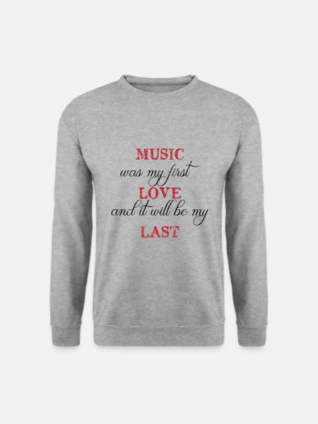 Music was my first love Spruch Musik Geschenk - Unisex Pullover - Weißgrau meliert