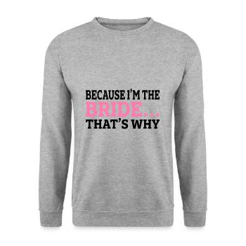 Parce que je suis la mariée qui s pourquoi cadeau - Sweat-shirt Unisexe - gris chiné - Devant - Alina (178cm) & Michal (187cm)