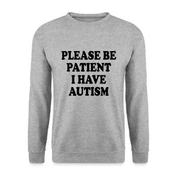 please be patient i have autism - Unisex Sweatshirt - salt & pepper - Front - Alina (178cm) & Michal (187cm)