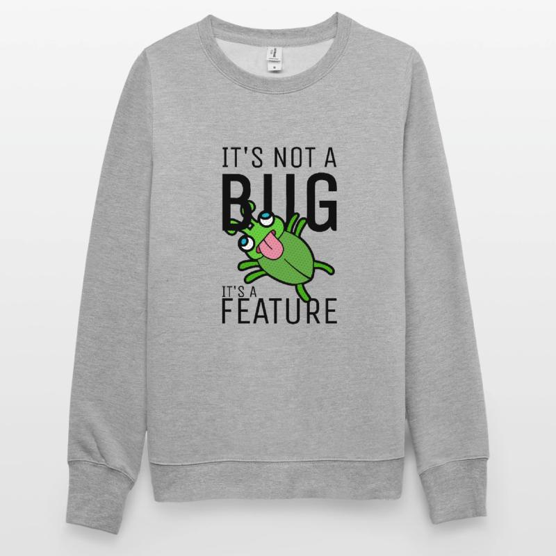 Not a Bug It's a Feature Developer Coder Unisex Pullover