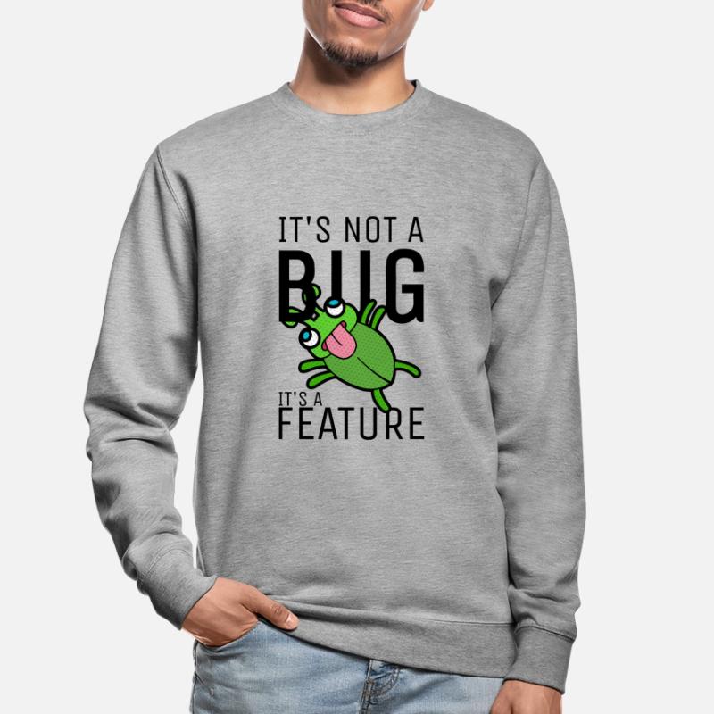 Not a Bug It's a Feature Developer Coder Unisex Pullover