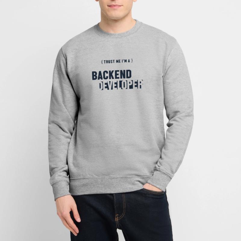 Trust Me I'm Backend Developer Engineer Software Unisex Sweatshirt