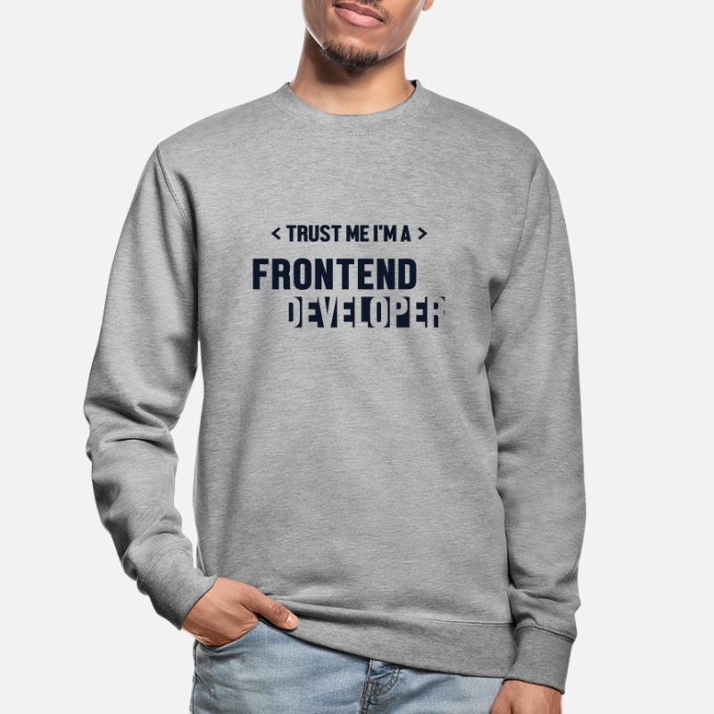 Trust Me I'm Frontend Developer Coder Software Unisex Sweatshirt
