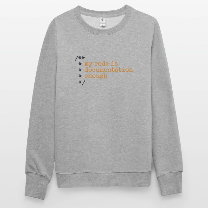 My Code Is Documentation Enough Developer Unisex Sweatshirt