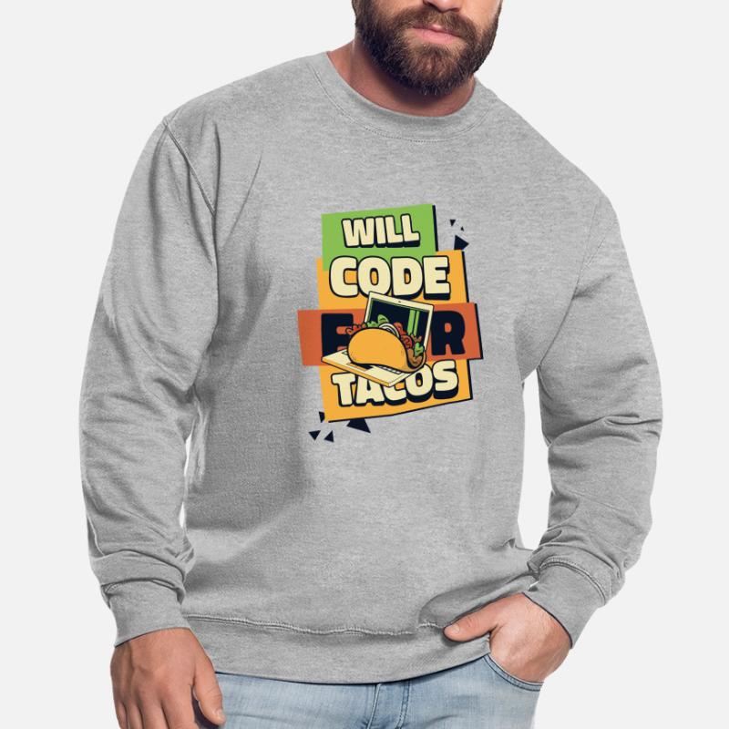 Will Code For Tacos Developer Coder Programmer Sweat-shirt Unisexe