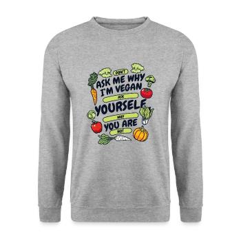 Don't Ask Me Why I'm Vegan Vegan Vegans Veganism - Unisex Sweatshirt - salt & pepper - Front - Alina (178cm) & Michal (187cm)