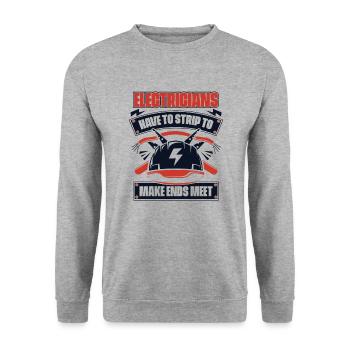 Have To Strip To Make Ends Meet Electrical Engineer - Unisex Sweatshirt - salt & pepper - Front - Alina (178cm) & Michal (187cm)
