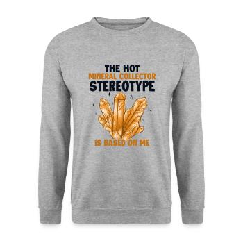 Le stéréotype du collectionneur de minéraux est basé sur moi - Sweat-shirt Unisexe - gris chiné - Devant - Alina (178cm) & Michal (187cm)