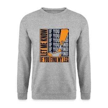 Faites-moi savoir si vous trouvez ma prothèse de jambe d’utilisateur de jambe - Sweat-shirt Unisexe - gris chiné - Devant - Alina (178cm) & Michal (187cm)