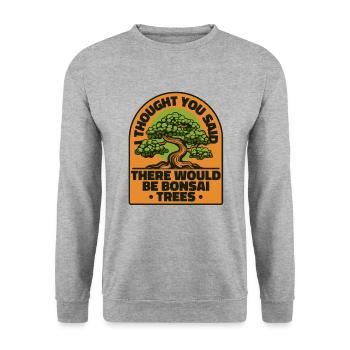 Thought You Said There Would Be Bonsai Trees - Unisex Sweatshirt - salt & pepper - Front - Alina (178cm) & Michal (187cm)