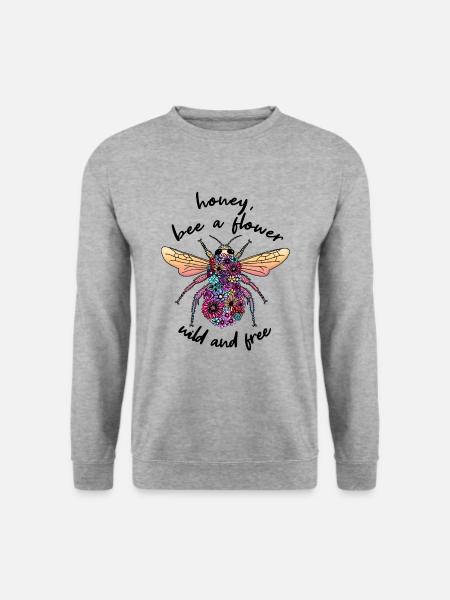 Honey, bee a flower wild and free Design T-Shirt - Unisex Pullover - Weißgrau meliert