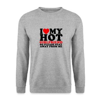 I LOVE MY HOT GIRLFRIEND SO STAY AWAY FROM ME - - Unisex Sweatshirt - salt & pepper - Front - Alina (178cm) & Michal (187cm)