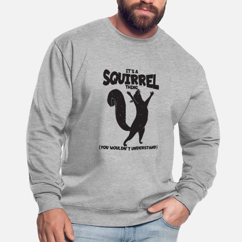 C'est une chose d'écureuil. (Tu ne comprendrais pas) Sweat-shirt Unisexe