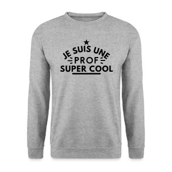 Je suis une prof super cool - Sweat-shirt Unisexe - gris chiné - Devant - Alina (178cm) & Michal (187cm)
