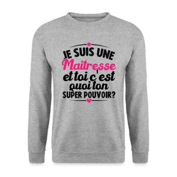 Je suis maîtresse, c'est quoi ton super-pouvoir ? - Sweat-shirt Unisexe - gris chiné - Devant - Alina (178cm) & Michal (187cm)