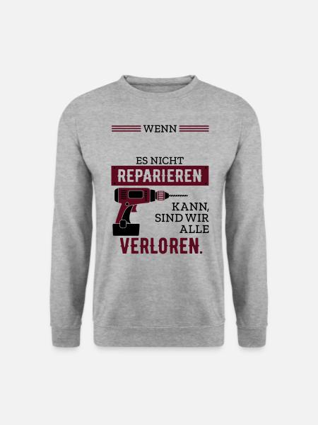 Wenn .. es nicht reparieren kann sind wir verloren - Unisex Pullover - Weißgrau meliert
