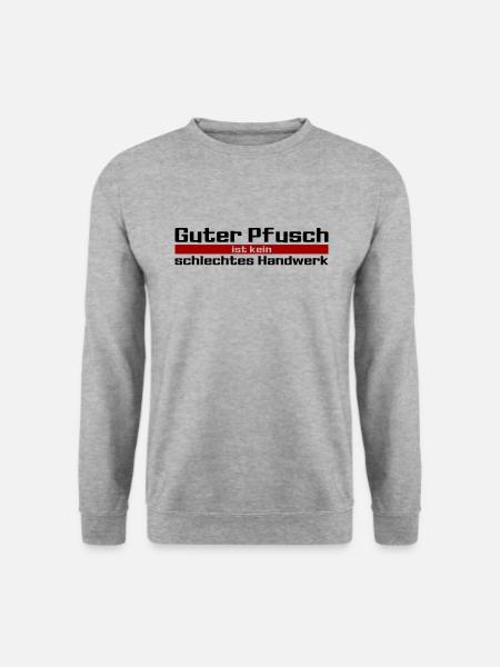 Guter Pfusch ist kein schlechtes Handwerk - Unisex Pullover - Weißgrau meliert