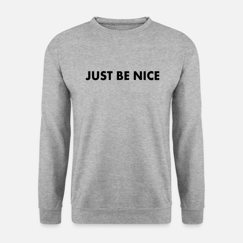 Just be nice - Unisex Sweatshirt - salt & pepper