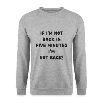 Si je ne suis pas de retour dans cinq minutes, attendez plus longtemps! - Sweat-shirt Unisexe - gris chiné - Devant - Alina (178cm) & Michal (187cm)